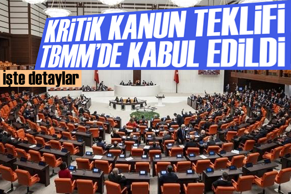 Kritik kanun teklifi TBMM de kabul edildi!